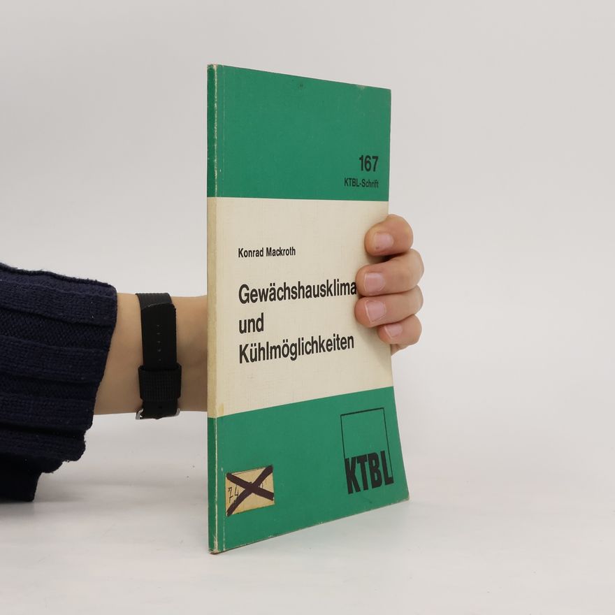 Konrad Mackroth Das Gewächshausklima und Kühlmöglichkeiten