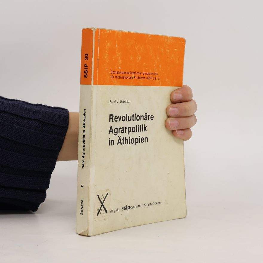 Fred V. Göricke Revolutionäre Agrarpolitik in Äthiopien
