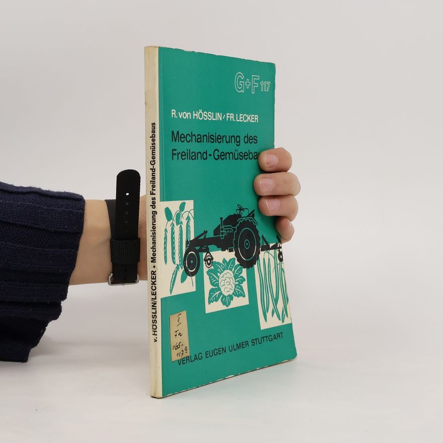 R. von Hösslin Mechanisierung des Freiland-Gemuesebaus