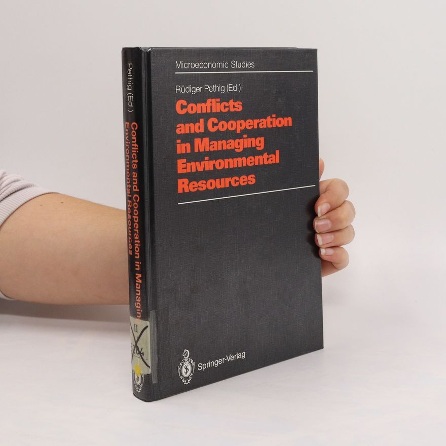 Rüdiger Pethig Conflicts and Cooperation in Managing Environmental Resources