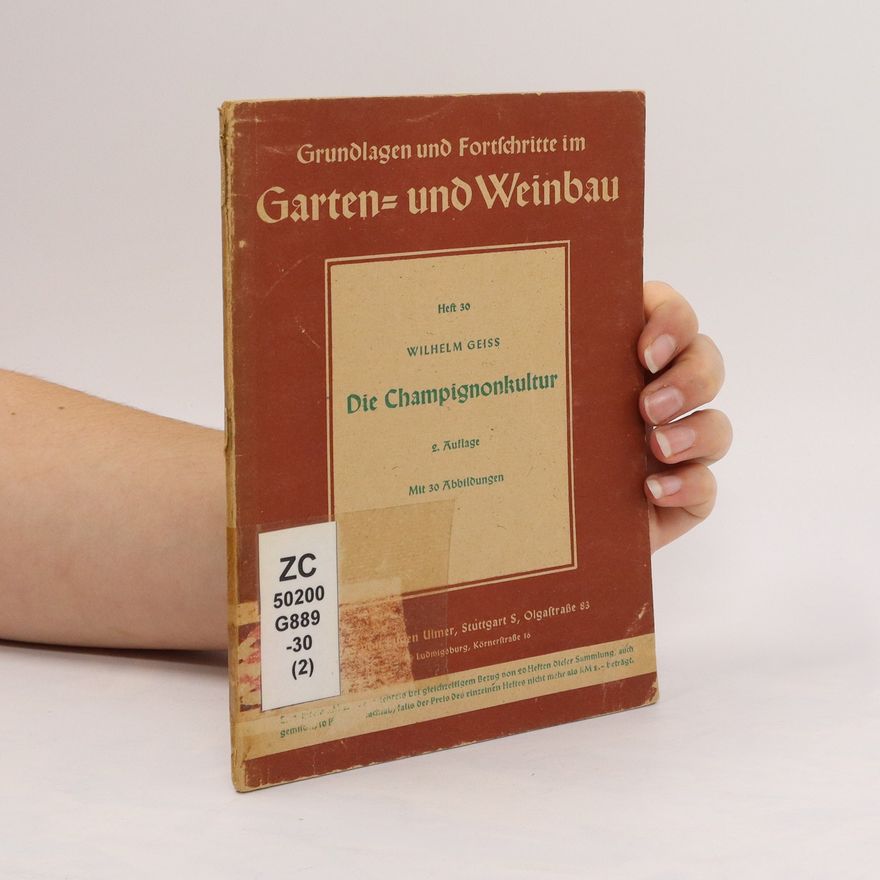 Wilhelm Geiss Garten und Weinbau. Die Chamignonkultur