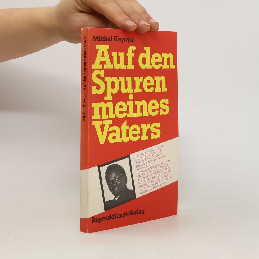 Michel Kayoya Auf den Spuren meines Vaters