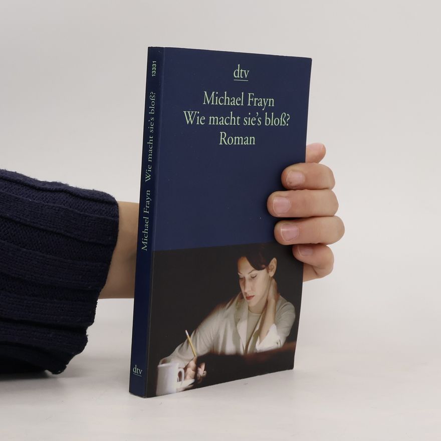Michael Frayn Wie macht sie's bloß?