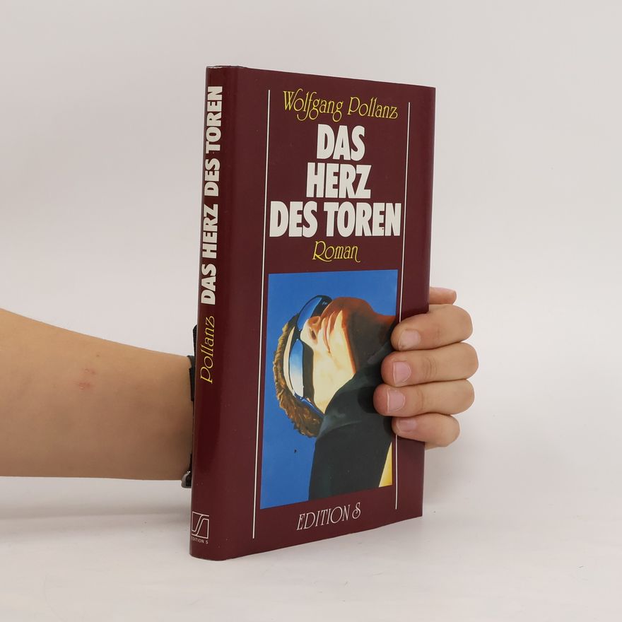 Wolfgang Pollanz Das Herz des Toren