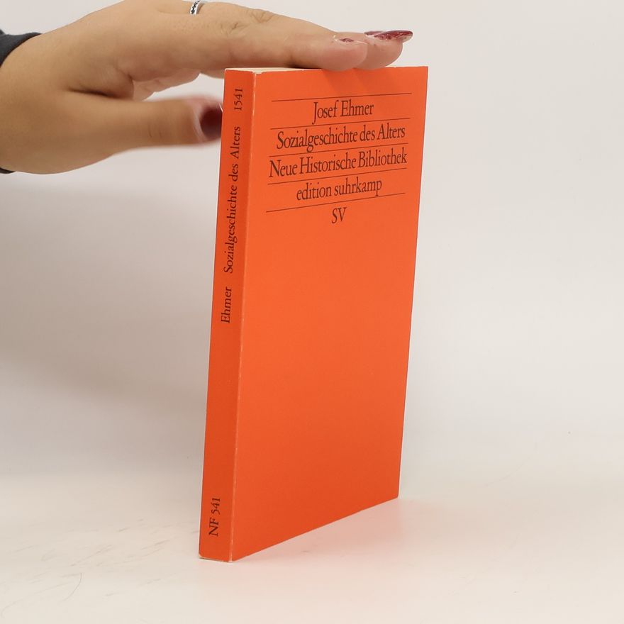 Josef Ehmer Sozialgeschichte des Alters