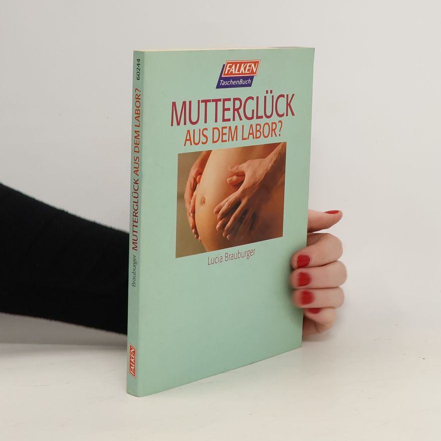 Lucia Brauburger Mutterglück aus dem Labor?