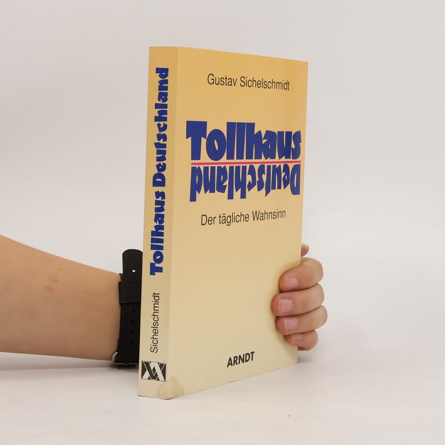 Gustav Sichelschmidt Tollhaus Deutschland