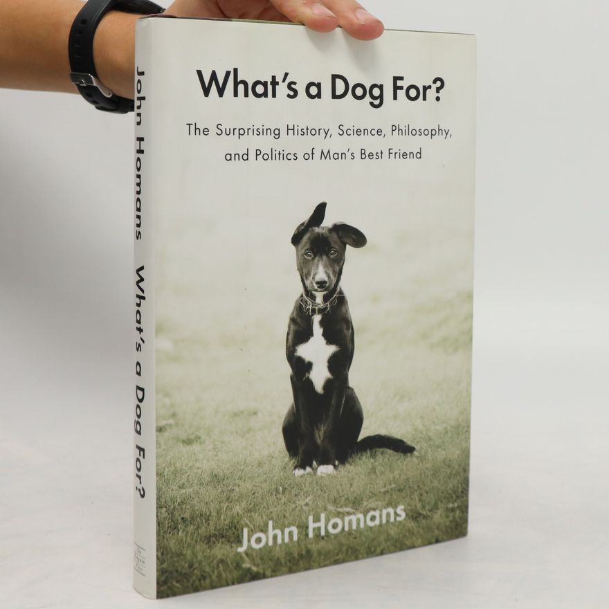 John Homans What's a Dog For?