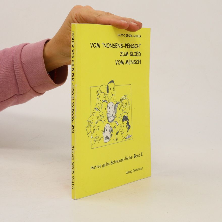 Hatto Georg Scheer Vom "Nonsens-Pensch" zum Glied vom Mensch