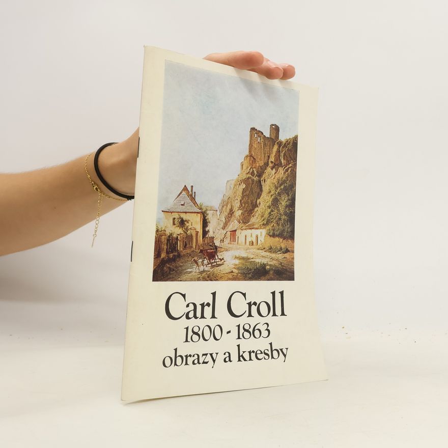 Carl Croll Obrazy a kresby 1800- 1863