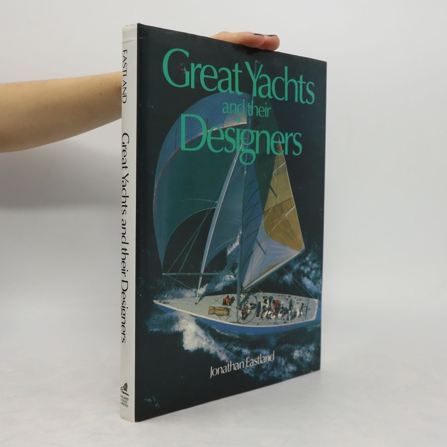 Jonathan Eastland Great Yachts and Their Designers