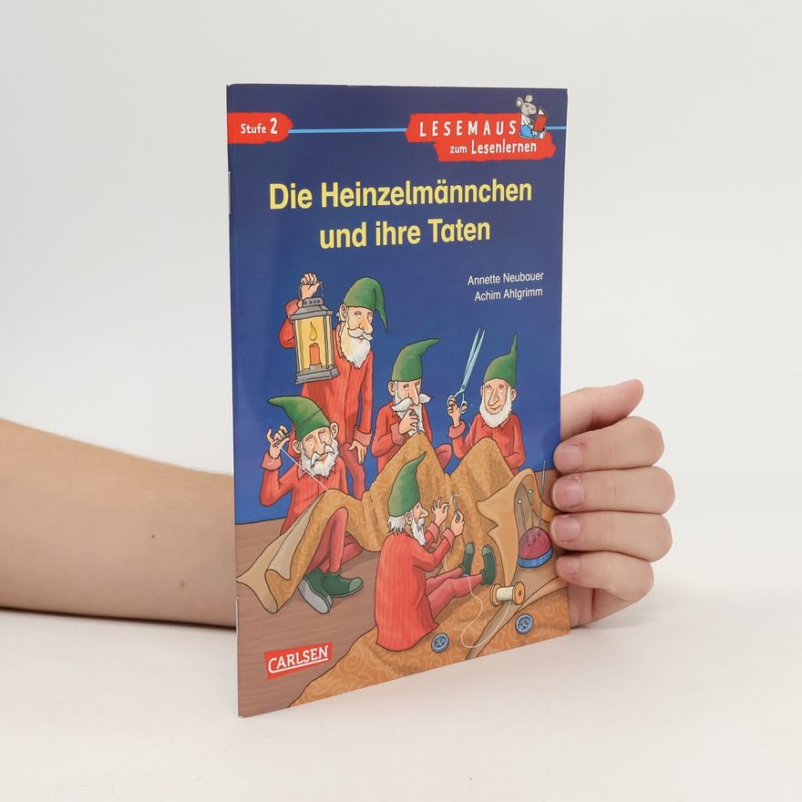 Annette Neubauer Die Heinzelmännchen und ihre Taten