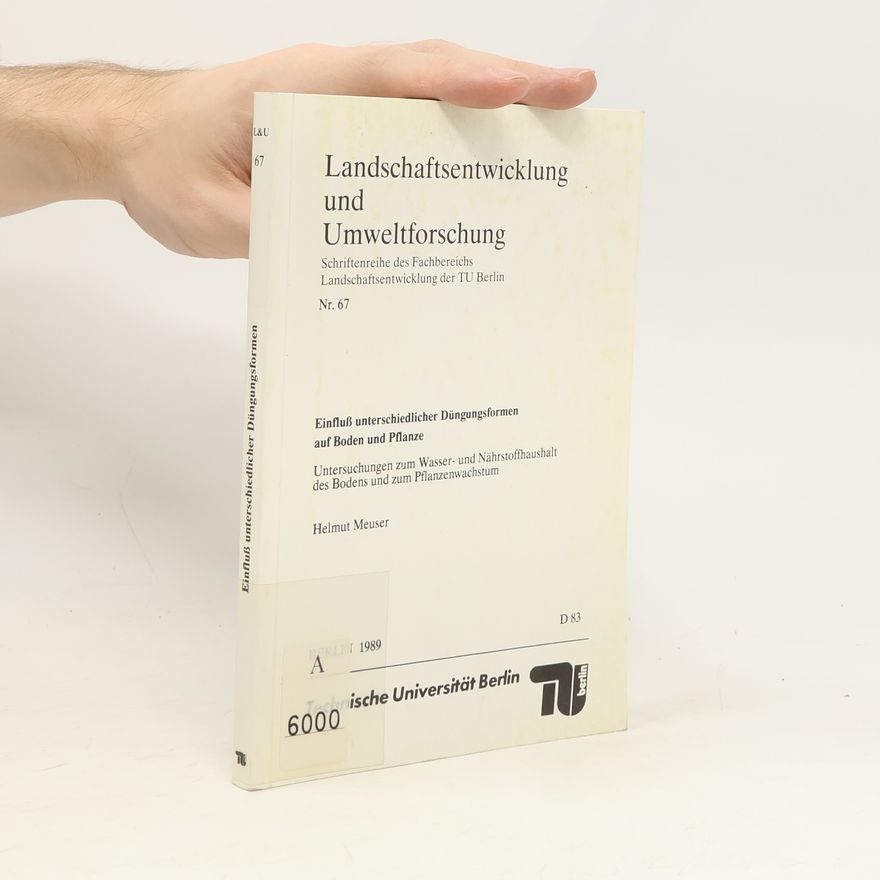 Helmut Meuser Einfluss unterschiedlicher Düngungsformen auf Boden und Pflanze