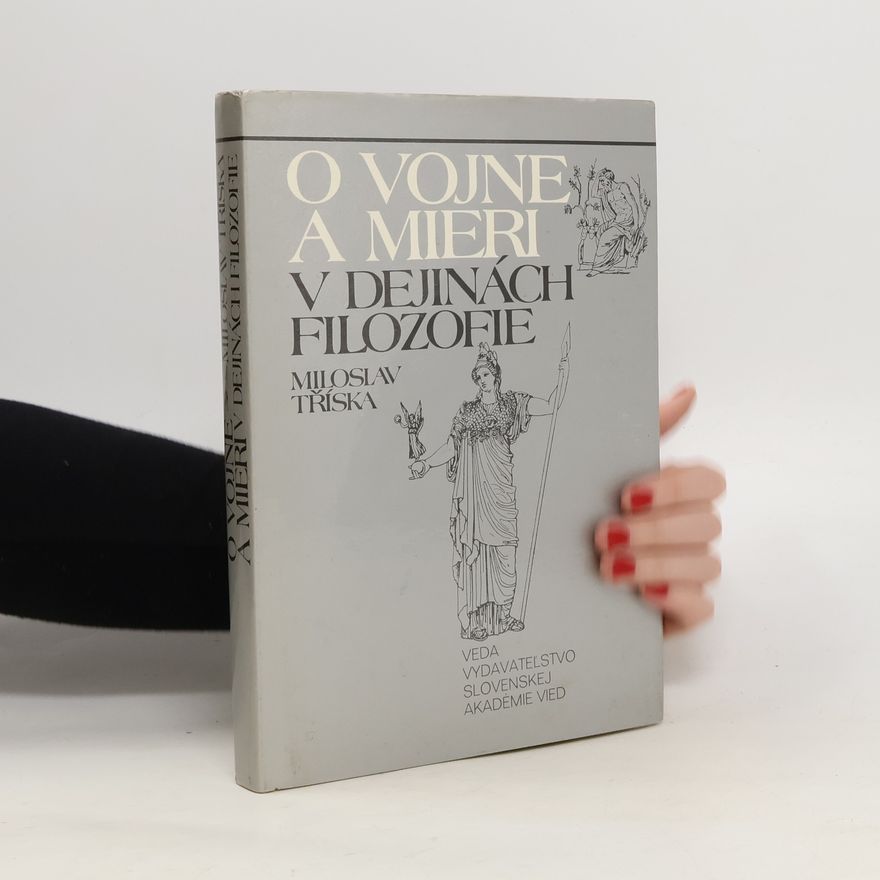 Miloslav Tříska O vojne a mieri v dejinách filozofie