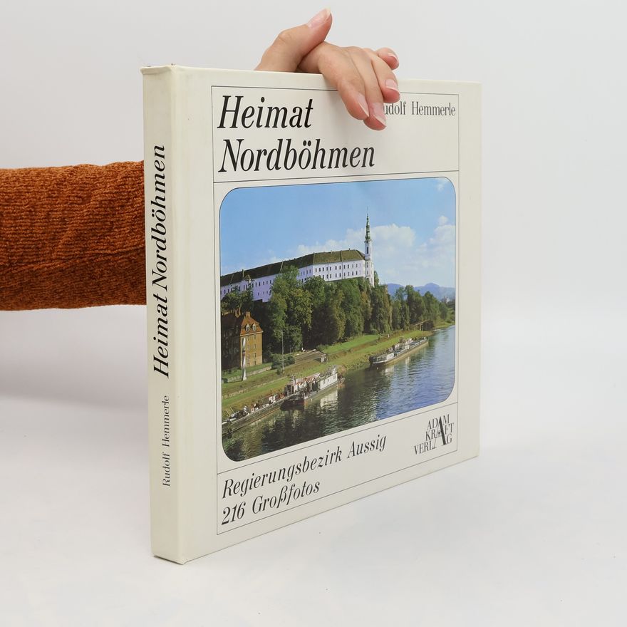 Rudolf Hemmerle Heimat Nordböhmen: Regierungsbezirk Aussig: Bildband mit 216 Grossfotos