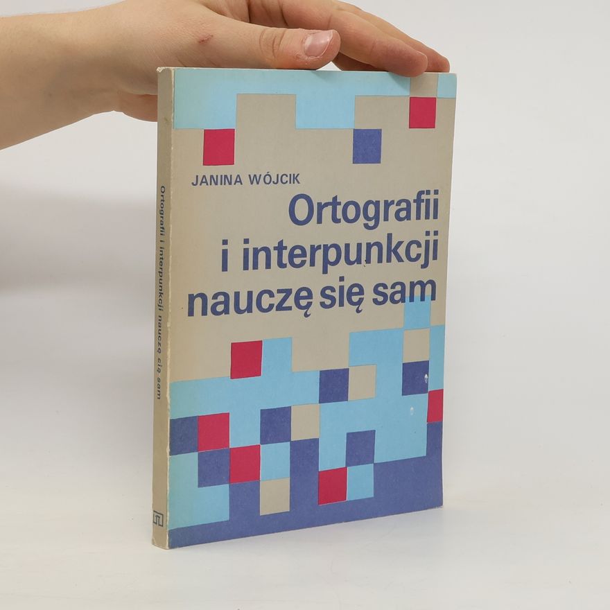 Janina Wójcik Ortografii i interpunkcji nauczę się sam