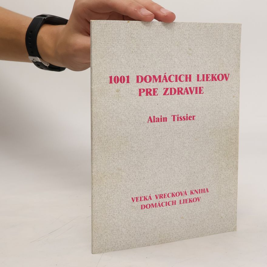 Alain Tissier 1001 domácich liekov pre zdravie