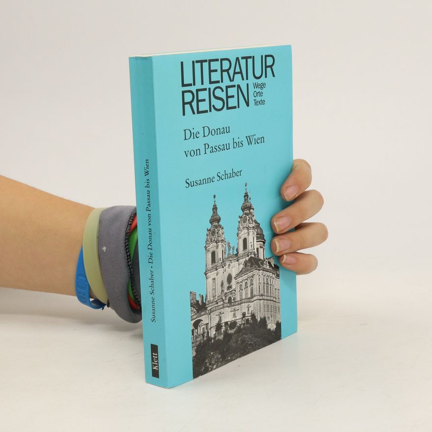 Susanne Schaber Literaturreisen Die Donau von Passau bis Wien