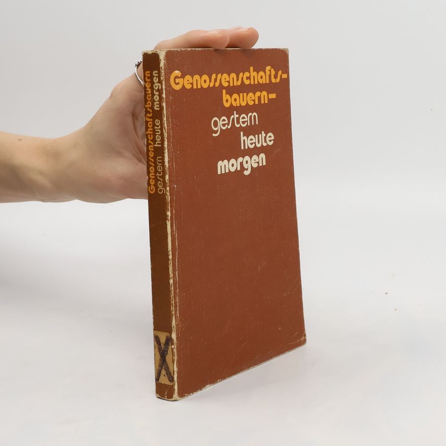 Kurt Krambach Genossenschaftsbauern - gestern - heute - morgen : Die Klasse der Genossenschaftsbauern in Prozess der Gestaltung der industriemässig produzierenden Landwirtschaft in der DDR