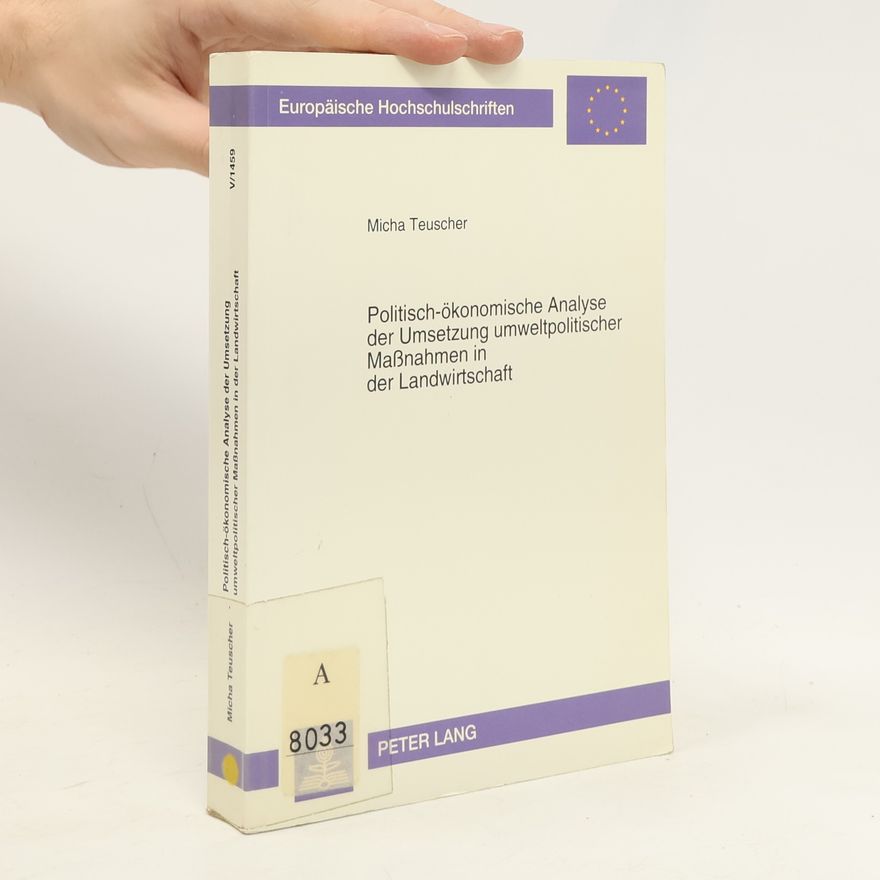 Micha Teuscher Politisch-ökonomische Analyse der Umsetzung umweltpolitischer Massnahmen in der Landwirtschaft