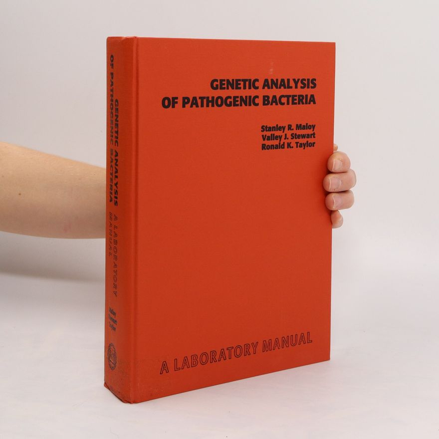 Ronald K Taylor Genetic analysis of pathogenic bacteria : a laboratory manual