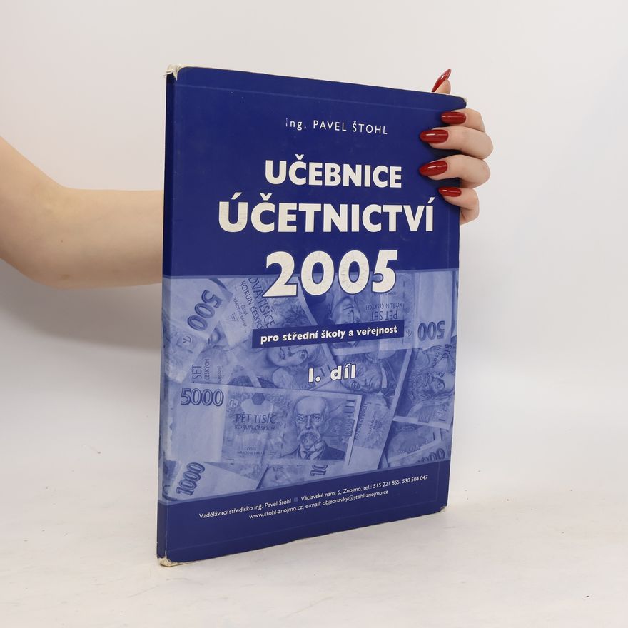Pavel Štohl Učebnice účetnictví 2005, pro střední školy a veřejnost I. díl (sedmé, upravené vydání)