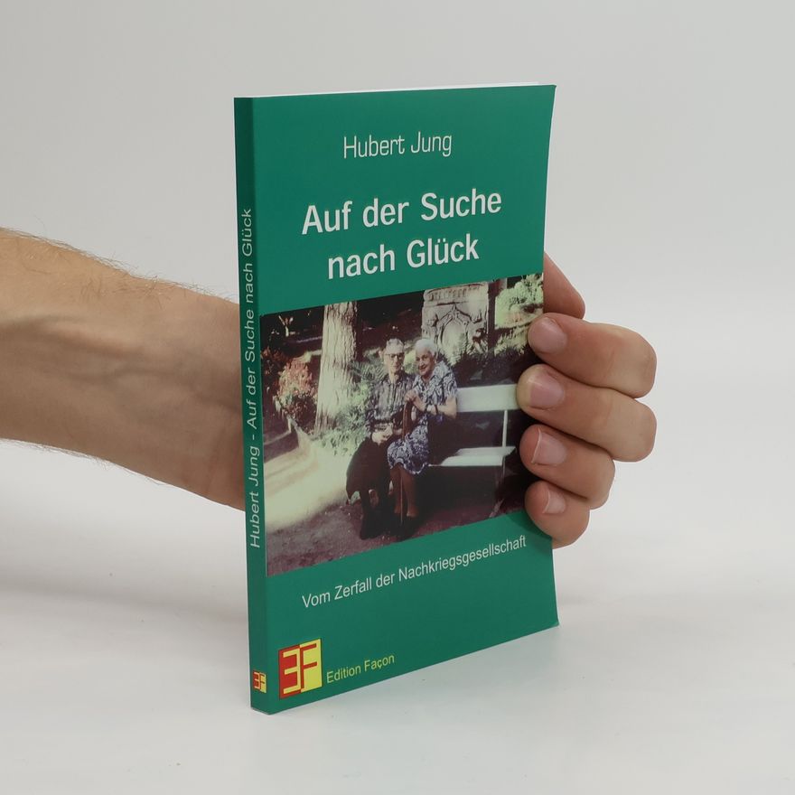 Hubert Jung Auf der Suche nach dem Glück