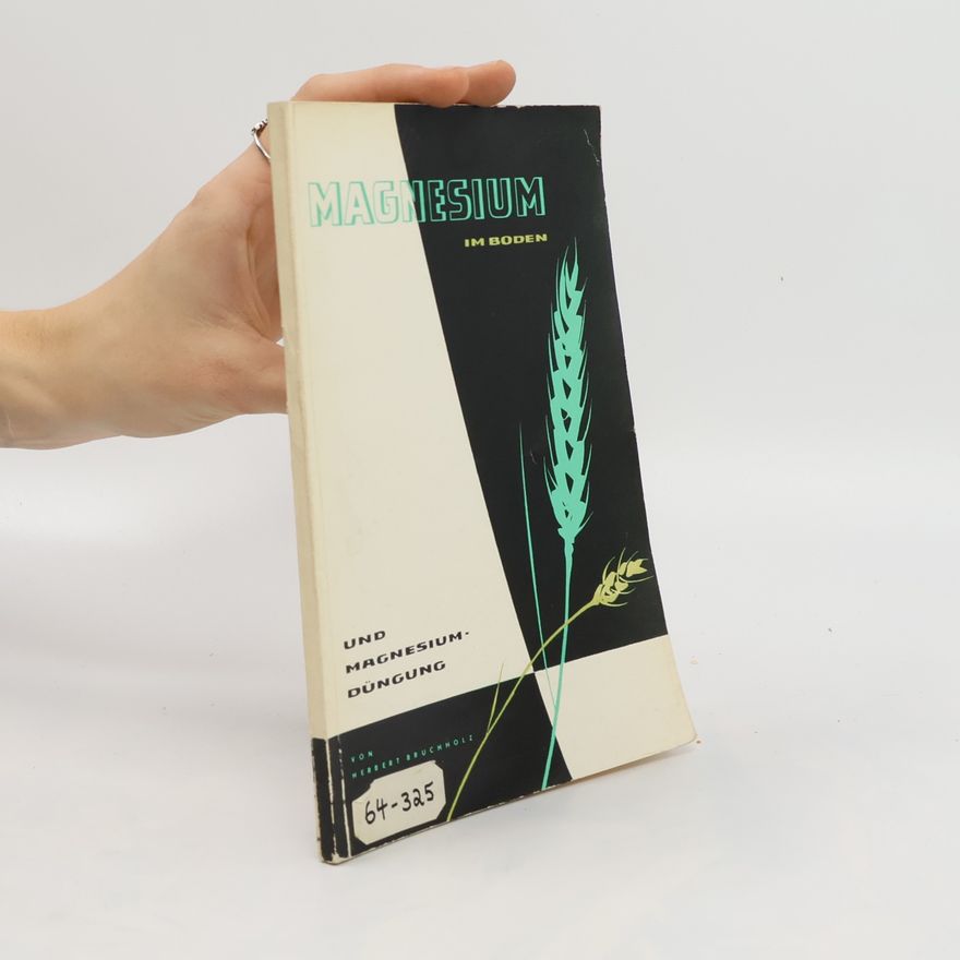 Herbert Bruchholz Magnesium im Boden und Magnesiumdüngung