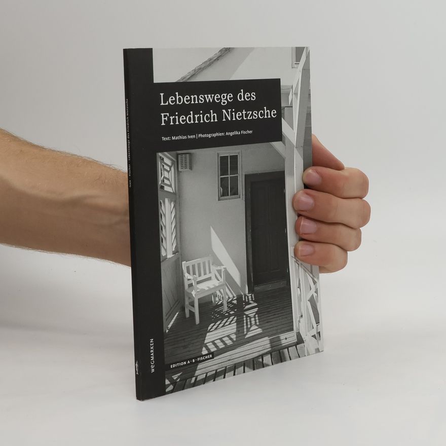 Mathias Iven Lebenswege des Friedrich Nietzsche