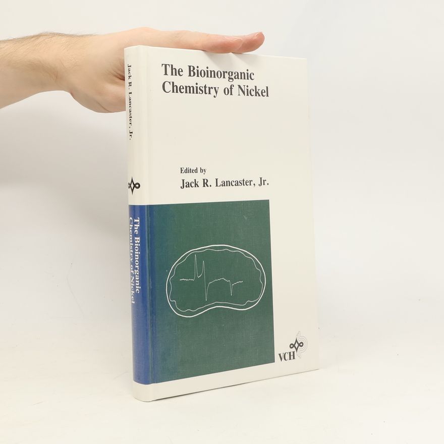 Jack R. Lancaster The Bioinorganic Chemistry of Nickel