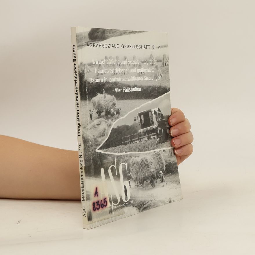 Kolektiv autorů Wirtschaftliche und soziale Integration heimatvertriebener und geflüchteter Bauern in landwirtschaftlichen Siedlungen