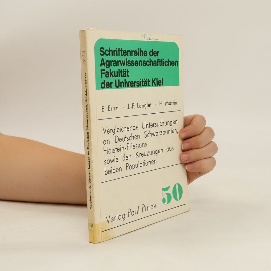 Ekkehard Ernst Vergleichende Untersuchungen an Deutschen Schwarzbunten, Holstein-Friesians sowie den Kreuzungen aus beiden Populationen