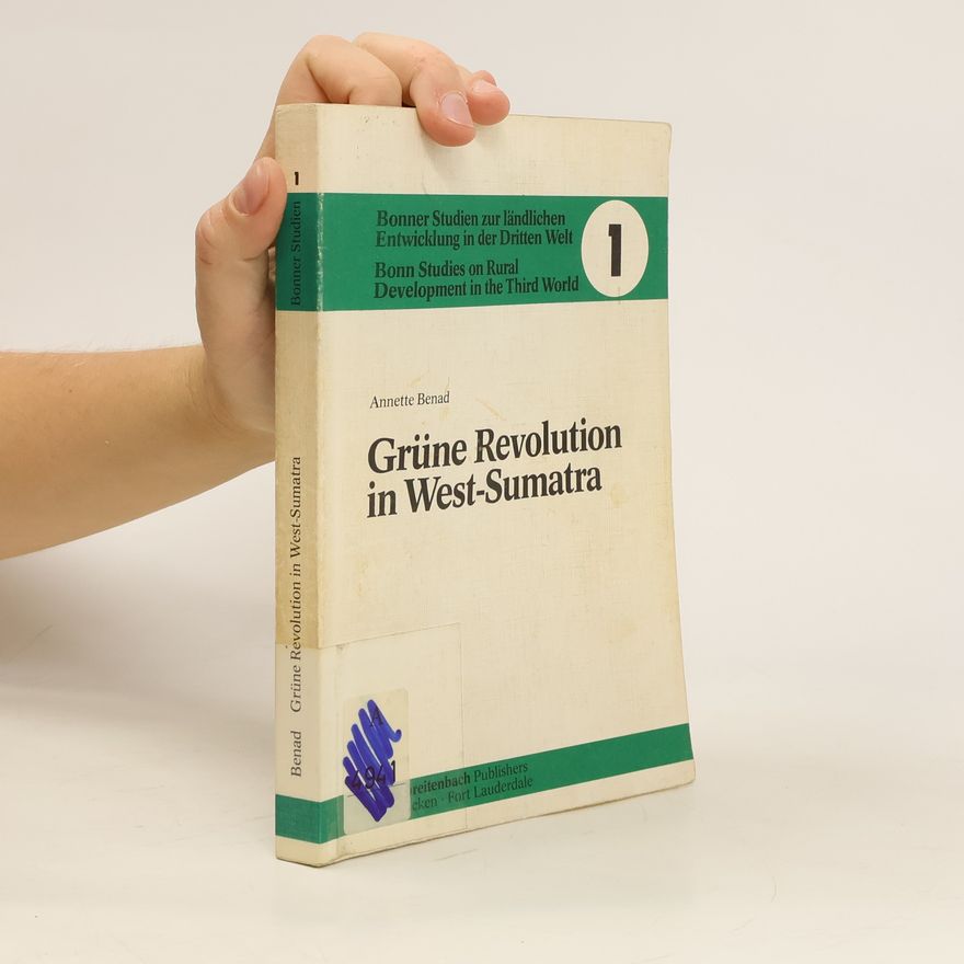 Annette Benad Grüne Revolution in West-Sumatra