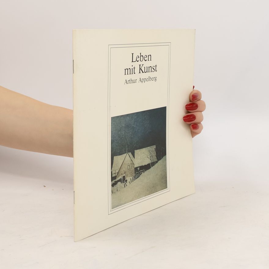 Arthur Appelberg Leben mit Kunst