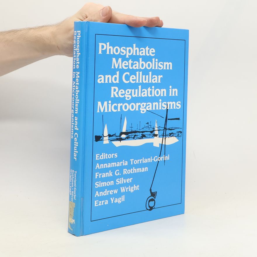 Annamaria Torriani-Gorini Phosphate Metabolism and Cellular Regulation in Microorganisms