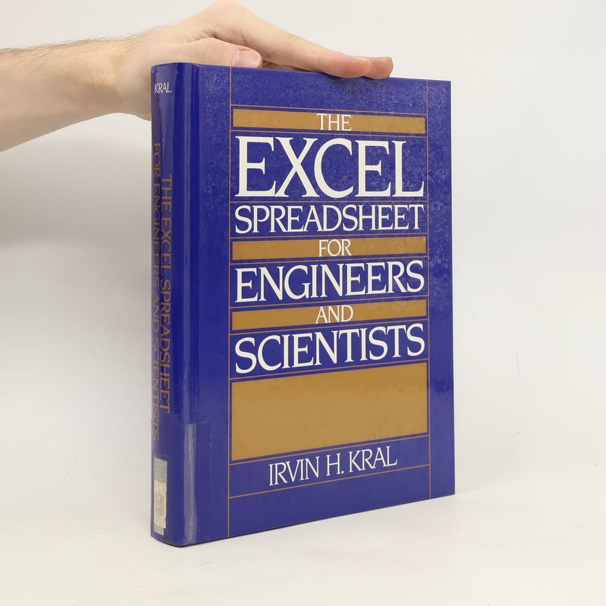 Irvin H. Kral The Excel Spreadsheet for Engineers and Scientists