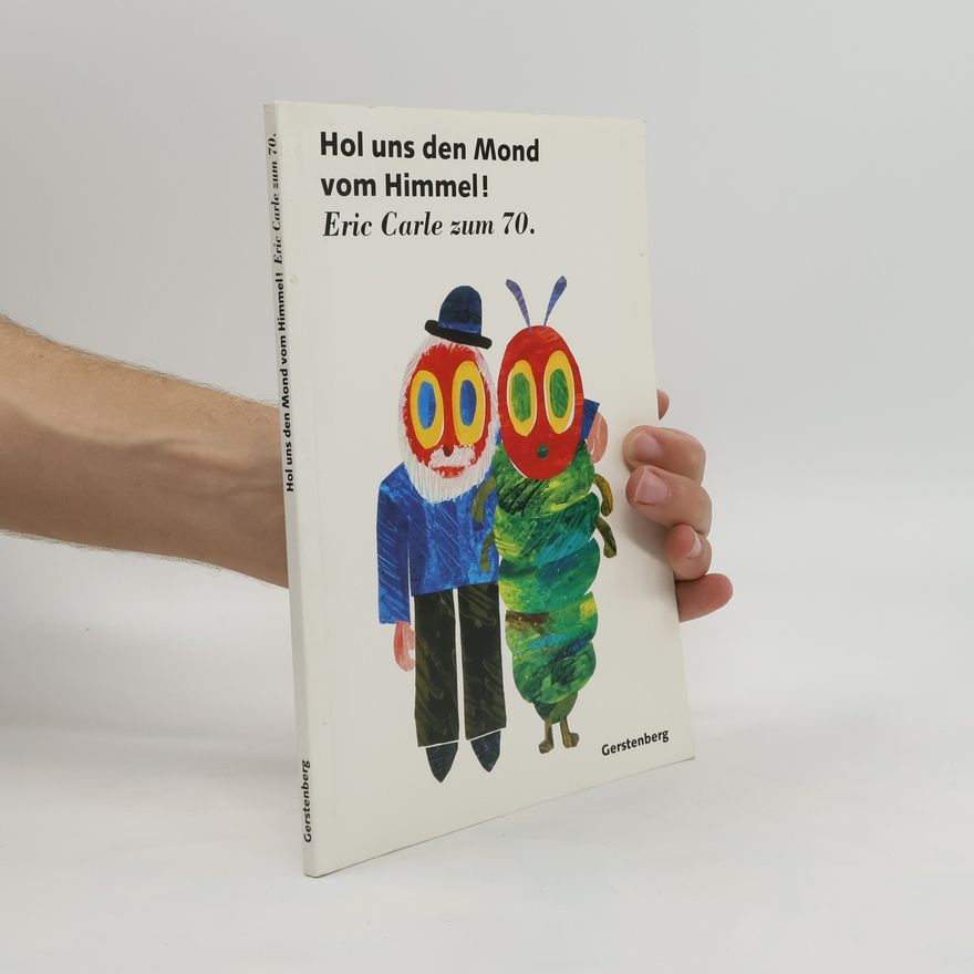 Eric Carle Hol uns den Mond vom Himmel!