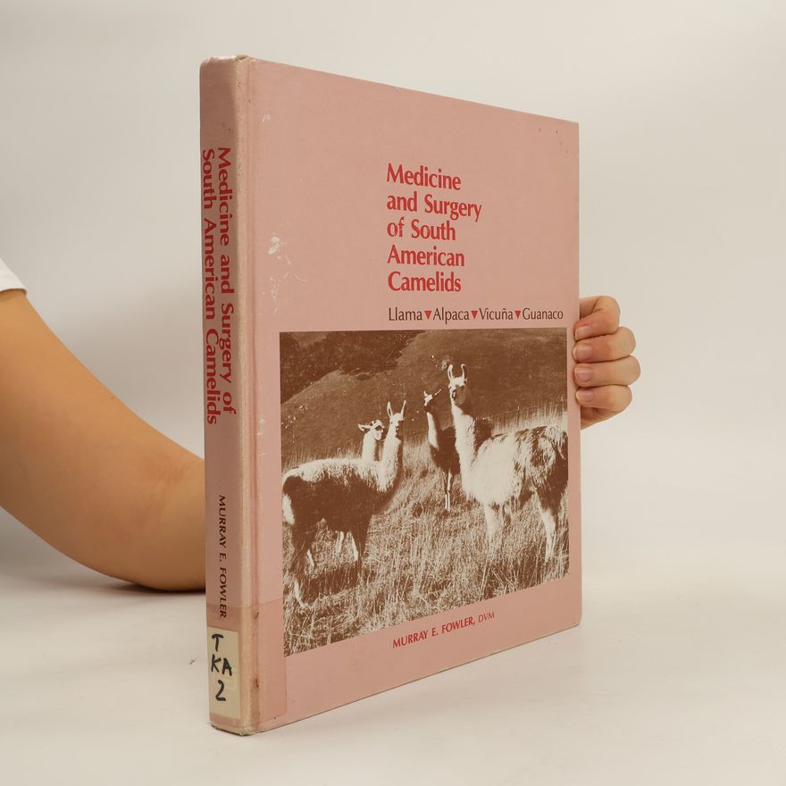 Murray E. Fowler Medicine and Surgery of South American Camelids