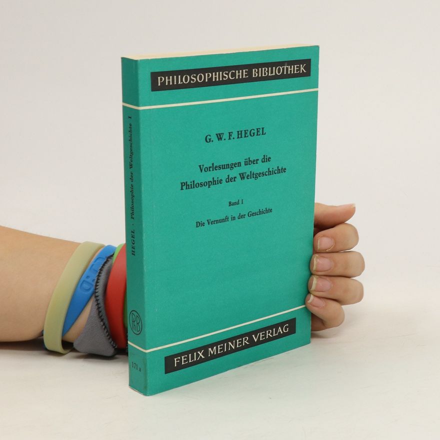 Georg Wilhelm Friedrich Hegel Vorlesungen über die Philosophie der Weltgeschichte I