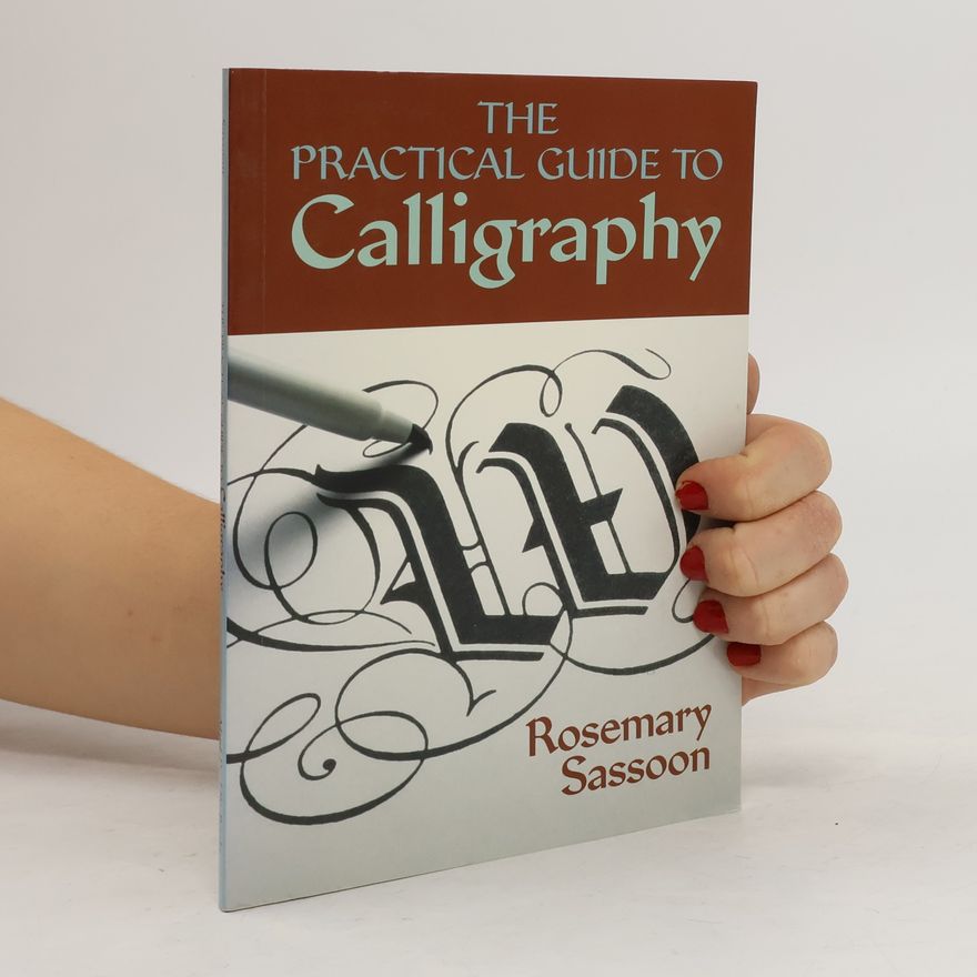 Rosemary Sassoon The Practical Guide to Calligraphy