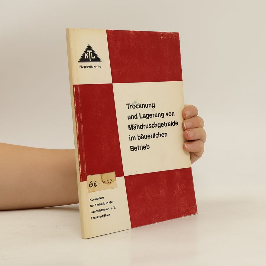 Kolektiv autorů Trocknung und Lagerung von Mähdruschgetreide im bäuerlichen Betrieb