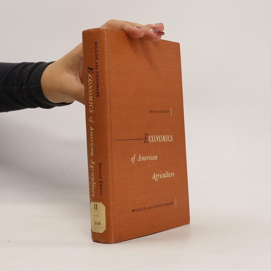 Walter William Wilcox Economics of American Agriculture