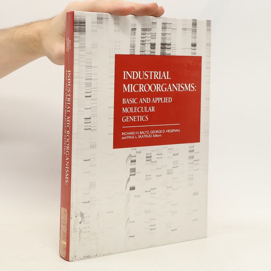 Paul L. Skatrud Industrial Microorganisms: Basic and Applied Molecular Genetics