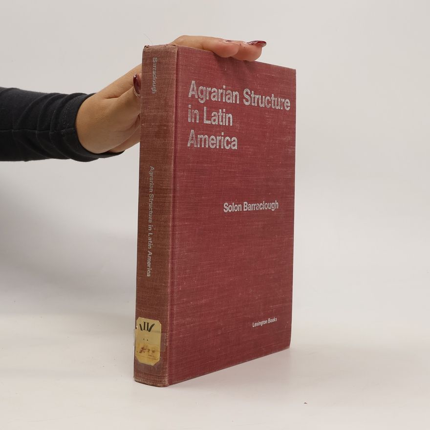 Solon Barraclough Agrarian Structure in Latin America