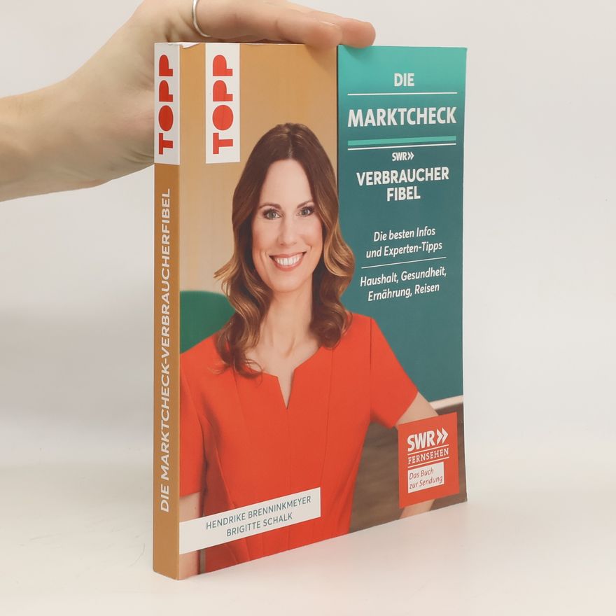 Hendrike Brenninkmeyer Die Marktcheck SWR Verbraucherfibel. Die besten Infos und Experten-Tipps von Hendrike Brenninkmeyer und Brigitte Schalk