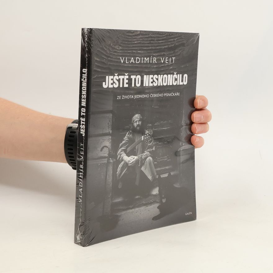 Vladimír Veit Ještě to neskončilo. Ze života jednoho českého písničkáře