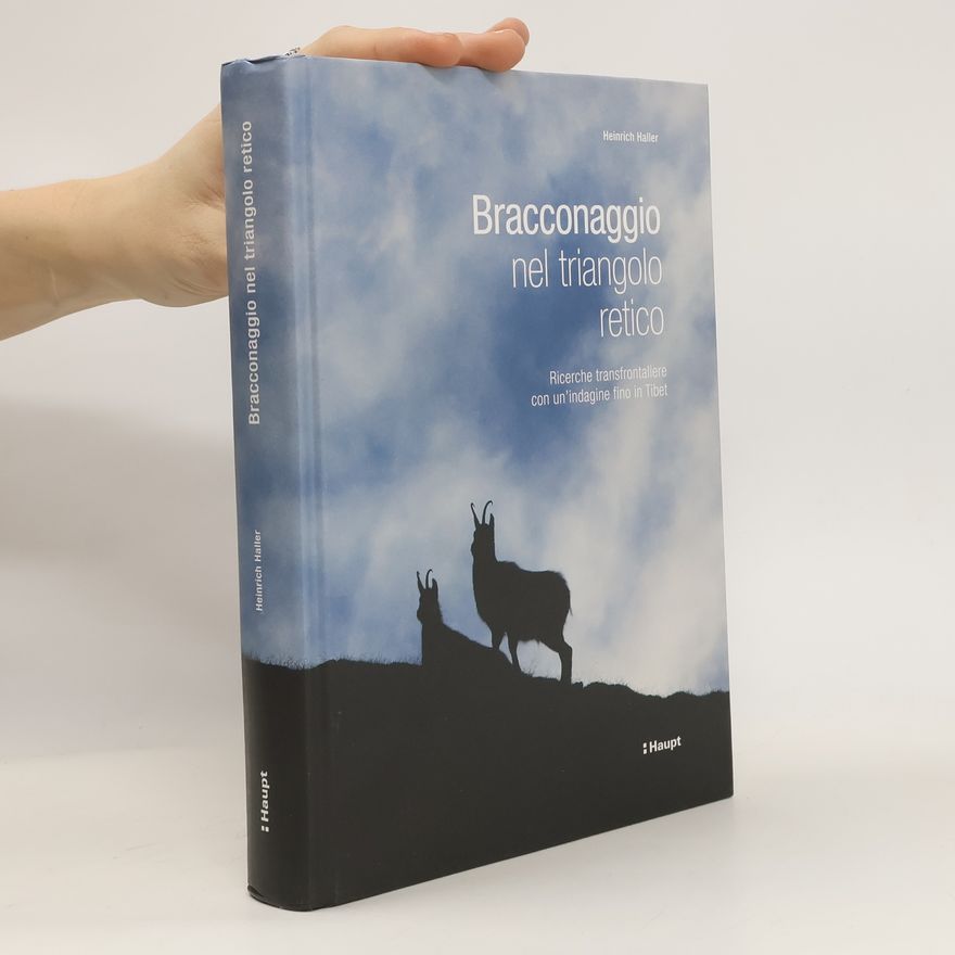 Heinrich Haller Bracconaggio nel triangolo retico
