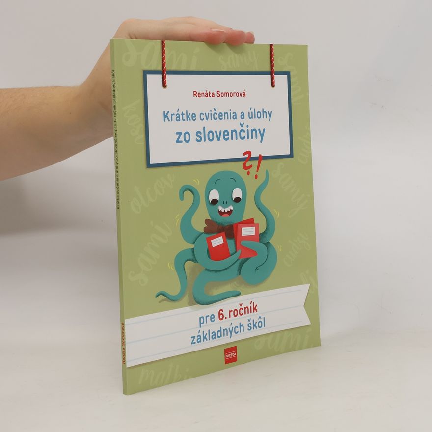 Somorová, Renáta Krátke cvičenia a úlohy zo slovenčiny pre 6. ročník základných škôl