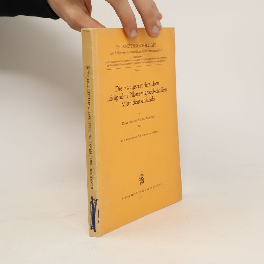 Rudolf Schubert Die zwergstrauchreichen azidiphilen Pflanzengesellschaften Mitteldeutschlands