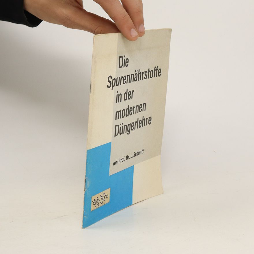 C. L. Schmitt Die Spurennährstoffe in der modernen Düngerlehre